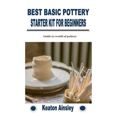 Best Basic Pottery Starter Kit for Beginners: Guide to world of pottery