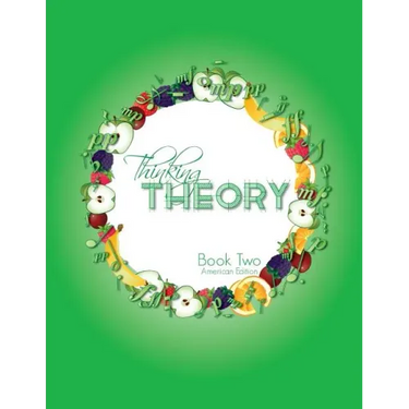 Thinking Theory Book Two (American Edition): Straight-forward, practical and engaging music theory for young students