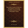The Golden Treatise of Hermes Trismegistus Concerning the Physical Secret of the Philosopher's Stone
