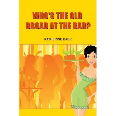 Who's the Old Broad at the Bar?