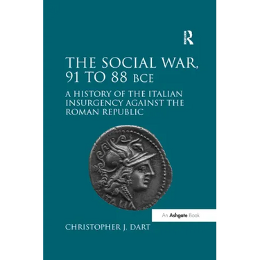 The Social War, 91 to 88 BCE: A History of the Italian Insurgency against the Roman Republic