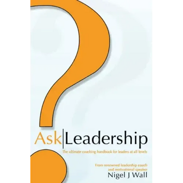 Ask Leadership: The ultimate coaching handbook for leaders at all levels