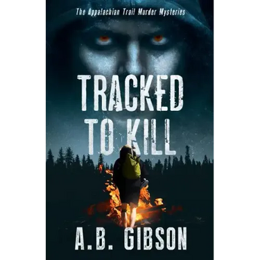 Tracked To Kill: The Appalachian Trail Murder Mysteries