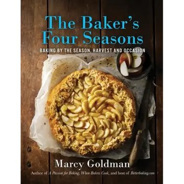 The Baker's Four Seasons: Baking by the Season, Harvest and Occasion