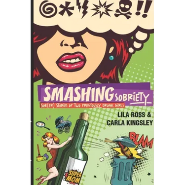 Smashing Sobriety: Sob(er) Stories of 2 Previously Drunk Girls