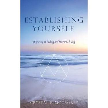 Establishing Yourself: A Journey to Healing and Authentic Living
