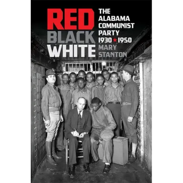 Red, Black, White: The Alabama Communist Party, 1930-1950