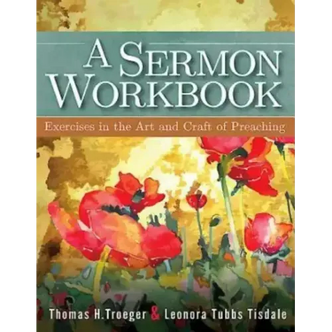 A Sermon Workbook: Exercises in the Art and Craft of Preaching