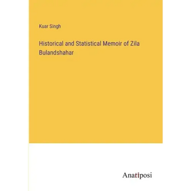 Historical and Statistical Memoir of Zila Bulandshahar