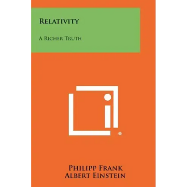 Relativity: A Richer Truth