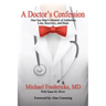 A Doctor's Confession: One Gay Man's Memoir of Addiction, Loss, Recovery, and Hope