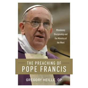 The Preaching of Pope Francis: Missionary Discipleship and the Ministry of the Word