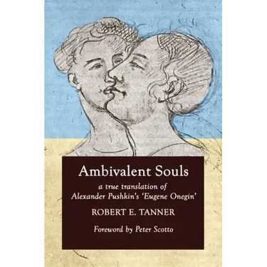 Ambivalent Souls: A True Translation of Alexander Pushkin's 'Eugene Onegin'