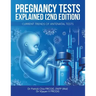 Pregnancy Tests Explained (2Nd Edition): Current Trends of Antenatal Tests