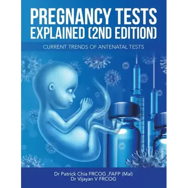 Pregnancy Tests Explained (2Nd Edition): Current Trends of Antenatal Tests
