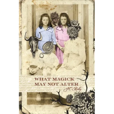 What Magick May Not Alter: Poems of Tallulah & Vidalia