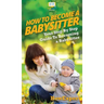How To Be a Babysitter: Your Step By Step Guide To Becoming a Babysitter