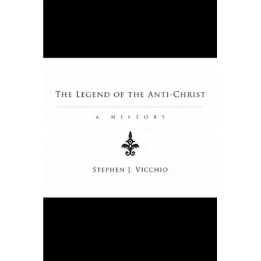 The Legend of the Anti-Christ: A History