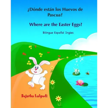 ¿Dónde están los Huevos de Pascua? Where are the Easter Eggs?: Spanish English bilingual, Spanish and English book, Spanish English children's books,