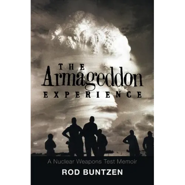 The Armageddon Experience: -A Nuclear Weapons Test Memoir-