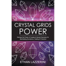 Crystal Grids Power: Harness The Power of Crystals and Sacred Geometry for Manifesting Abundance, Healing and Protection