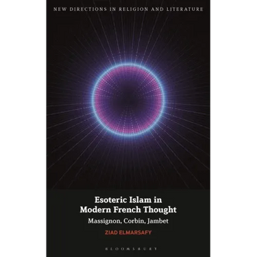 Esoteric Islam in Modern French Thought: Massignon, Corbin, Jambet