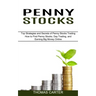 Penny Stocks: How to Find Penny Stocks, Day Trading, and Earning Big Money Online (Top Strategies and Secrets of Penny Stocks Trading)