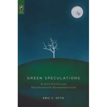 Green Speculations: Science Fiction and Transformative Environmentalism