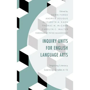 Inquiry Units for English Language Arts: Inspiring Literacy Learning, Grades 6-12