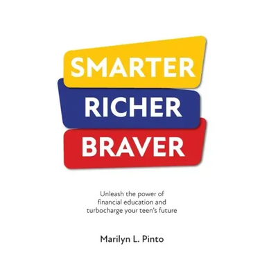 Smarter Richer Braver: Unleash the power of financial education and turbocharge your teen's future
