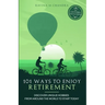 101 Ways to Enjoy Retirement: Discover Unique Hobbies from Around the World to Start Today