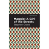 Maggie: A Girl of the Streets and Other Tales of New York