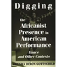 Digging the Africanist Presence in American Performance: Dance and Other Contexts