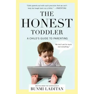 The Honest Toddler: A Child's Guide to Parenting