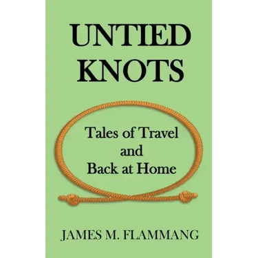 Untied Knots: Tales of Travel and Back at Home