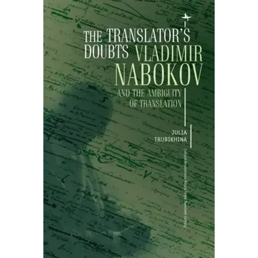 The Translator's Doubts: Vladimir Nabokov and the Ambiguity of Translation