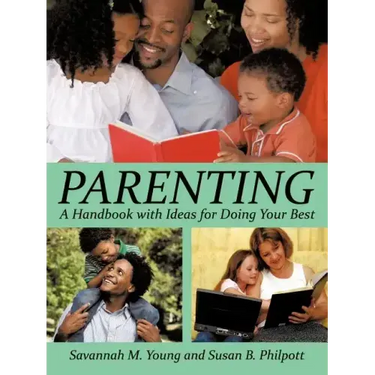 Parenting: A Handbook with Ideas for Doing Your Best