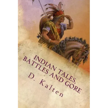 Indian Tales, Battles and Gore: As Documented In Ohio and Northern Kentucky Prior to 1833