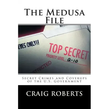 The Medusa File: Secret Crimes and Coverups of the U.S. Government