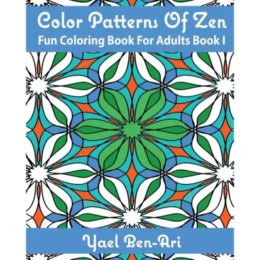 Color Patterns Of Zen: Fun Coloring Book For Adults Book 1
