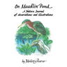 On Maudlin Pond: A Nature Journal of Observations and Illustrations