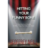 Hitting Your Funny Bone: Writing Stand-up Comedy And Other Things That Make You
