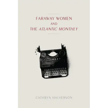 Faraway Women and the "Atlantic Monthly"