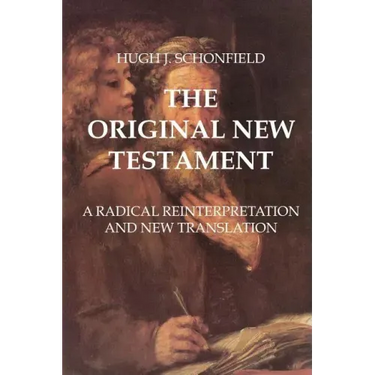 The Original New Testament: A Radical Reinterpretation and New Translation