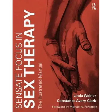Sensate Focus in Sex Therapy: The Illustrated Manual