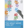 The Adult ADHD Tool Kit: Using CBT to Facilitate Coping Inside and Out