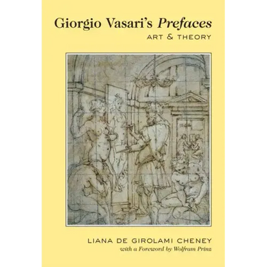 Giorgio Vasari's Prefaces: Art and Theory- With a foreword by Wolfram Prinz