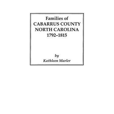 Families of Cabarrus County, North Carolina, 1792-1815