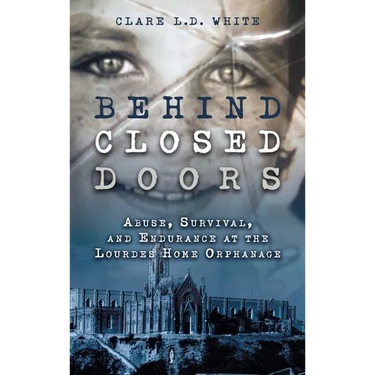Behind Closed Doors: Abuse, Survival, and Endurance at the Lourdes Home Orphanage