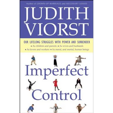 Imperfect Control: Our Lifelong Struggles with Power and Surrender